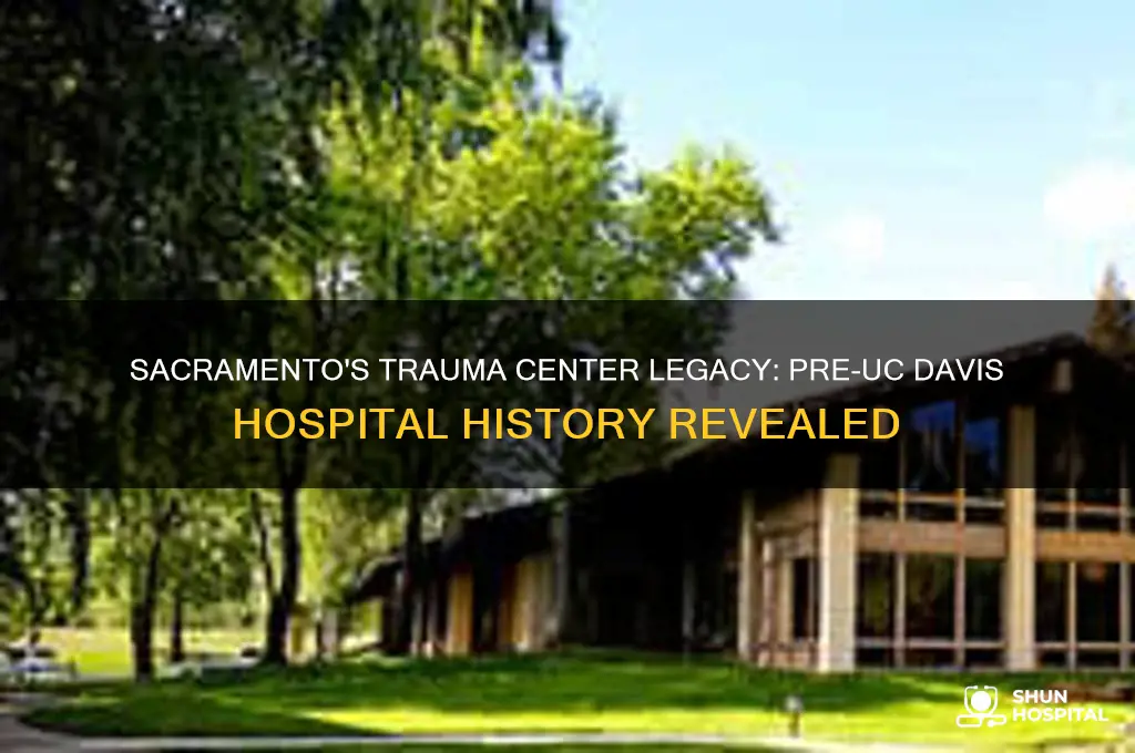 what was sacramento truma center before uc davis hospital