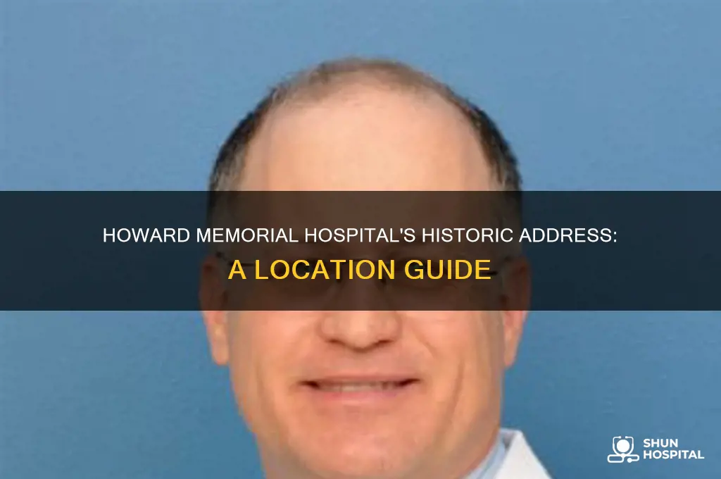 what was the address of the howard memorial hospital