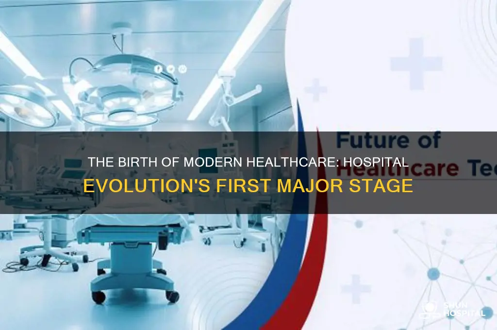 what was the first major stage of the hospital evolution
