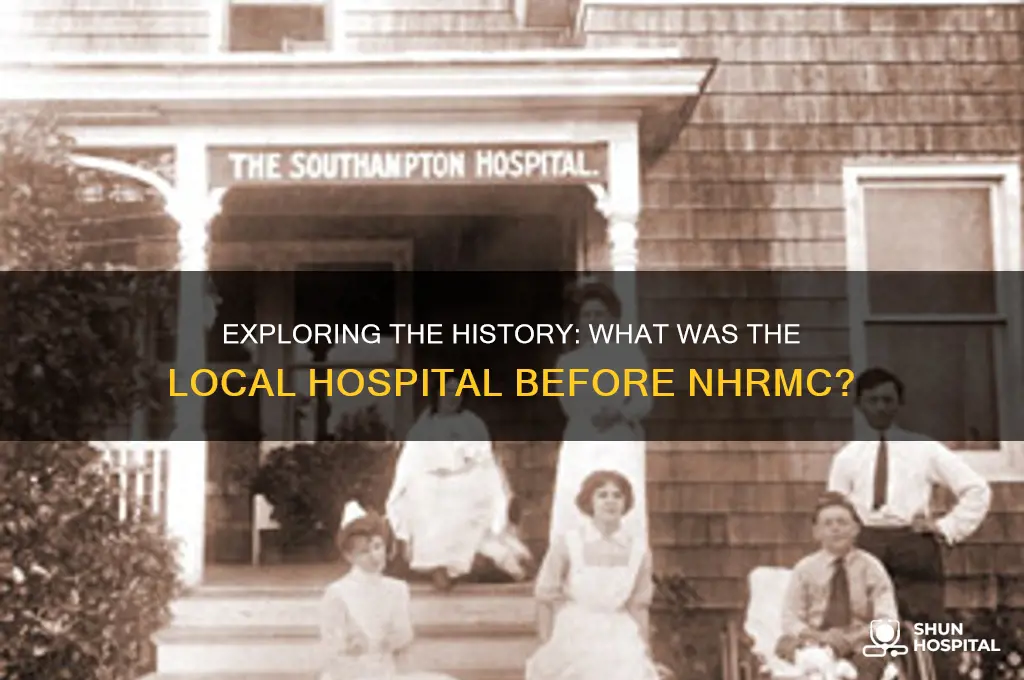 what was the local hospital before nhrmc