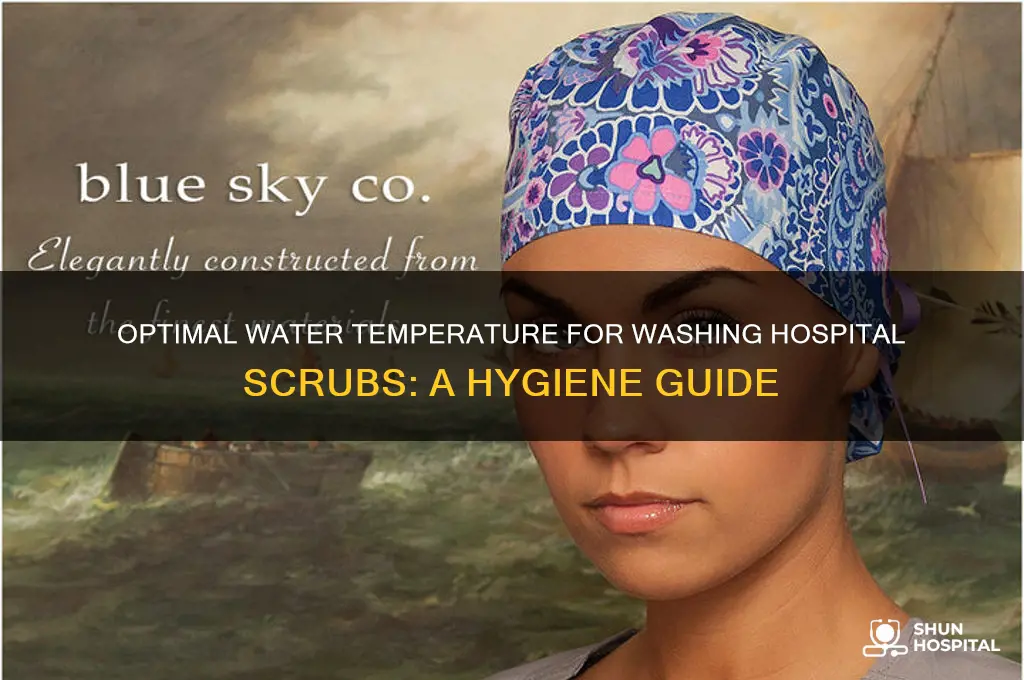 what water temp do you wash hospital scrubs on