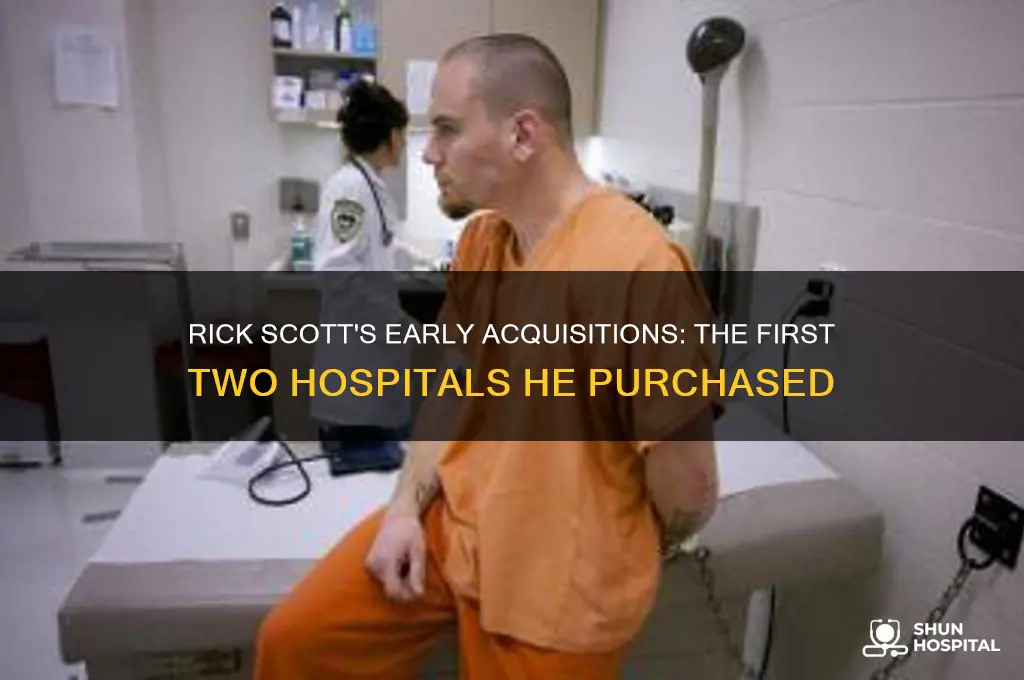 what were the first two hospitas rick scott bought