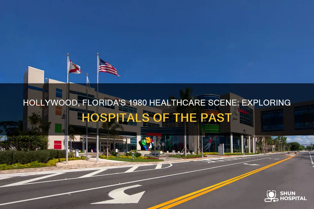 what were the hospitals in hollywood florida in 1980