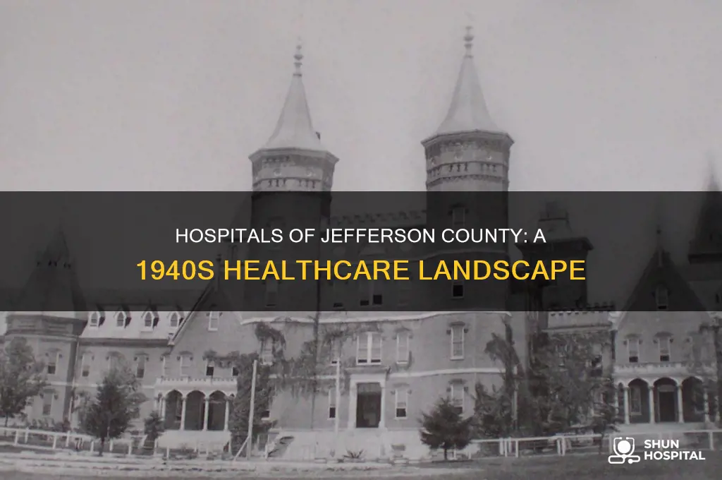 what were the hospitals in jefferson county of the 40s