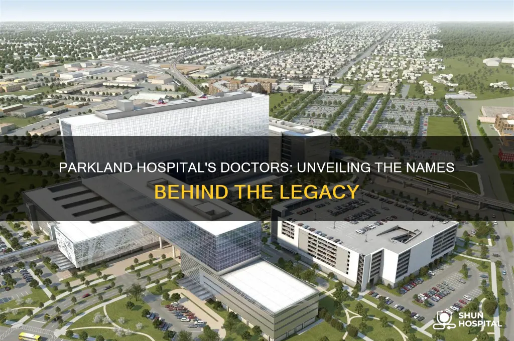 what were the names of the doctors at parkland hospital