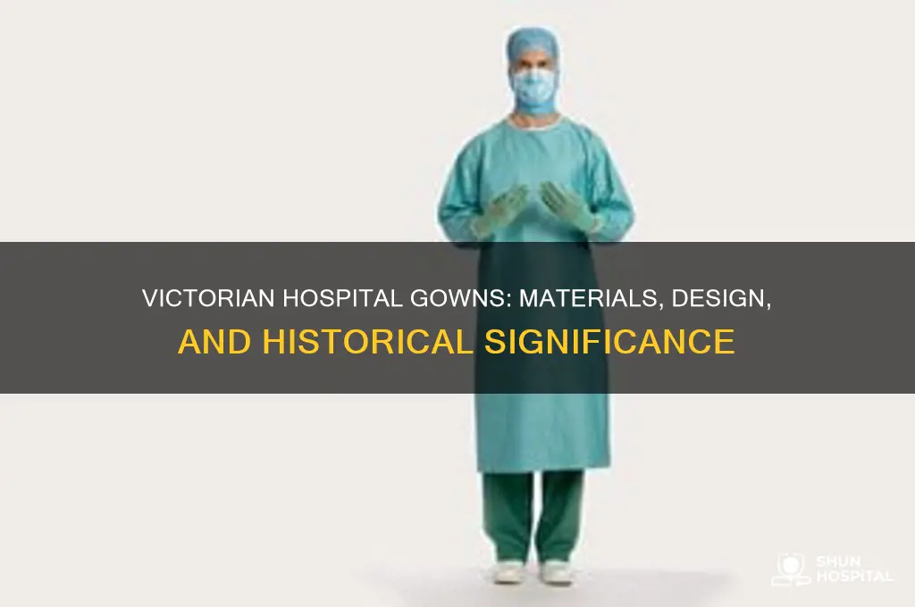 what were victorian hospital gowns made of