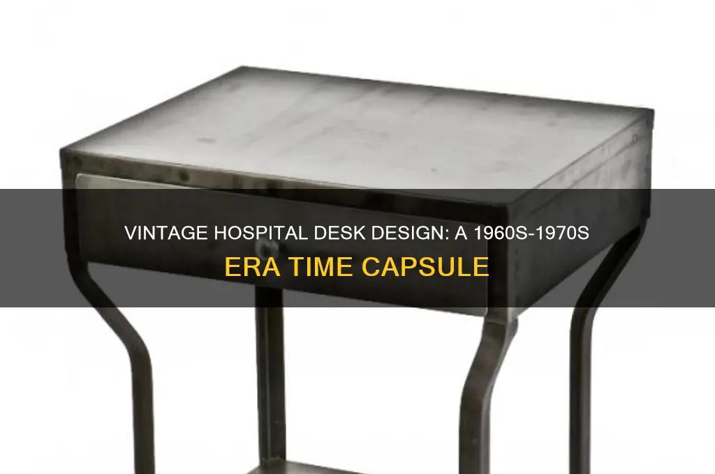what would a hospital desk from 1960-1970 era look like