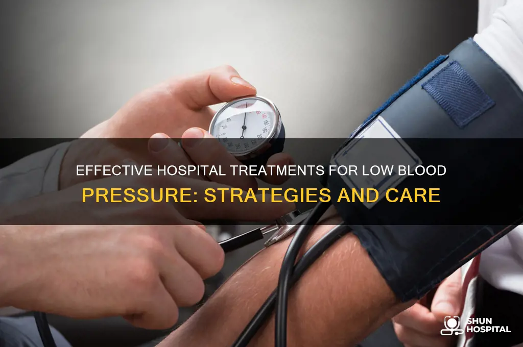 what would a hospital do to treat low blood pressure