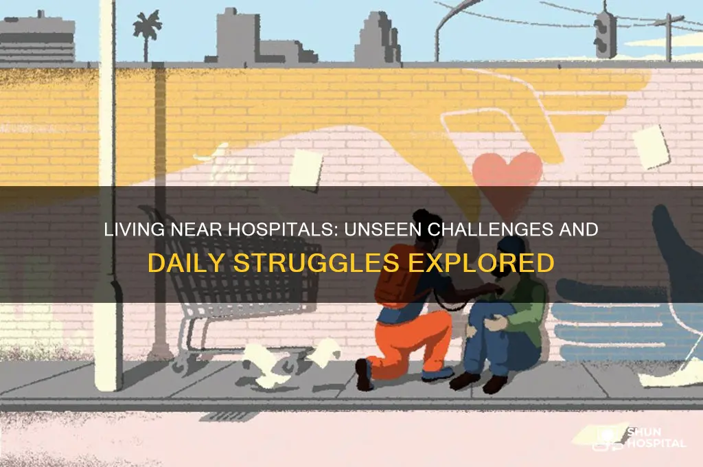 what would be the problems living close to hospitals