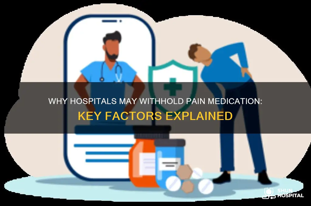 what would stop a hospital from giving pain medicine