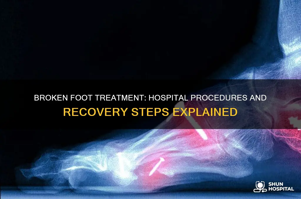 what would the hospital do for a broken foot