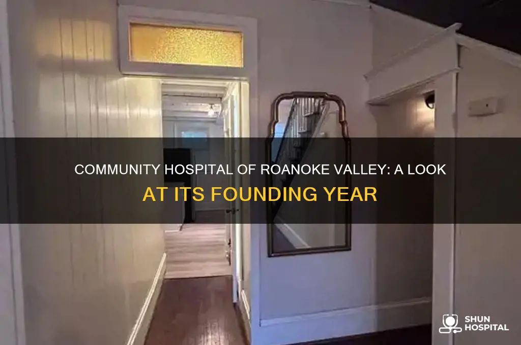 what year did community hospital of roanoke valley open