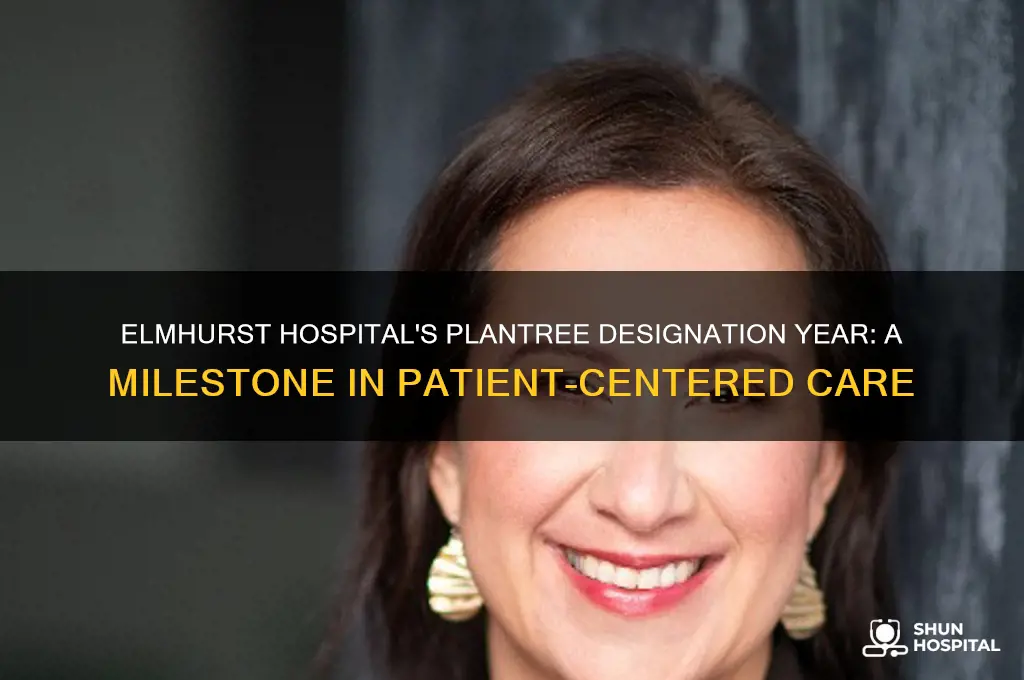 what year did elmhurst hospital acheive it plantree designation