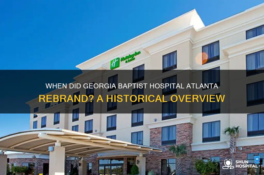 what year did georgia baptist hospital atlanata change its name