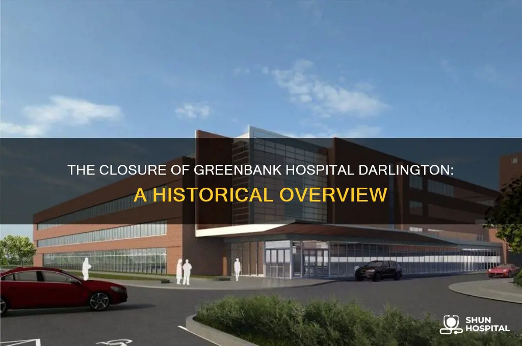 what year did greenbank hospital darlington close