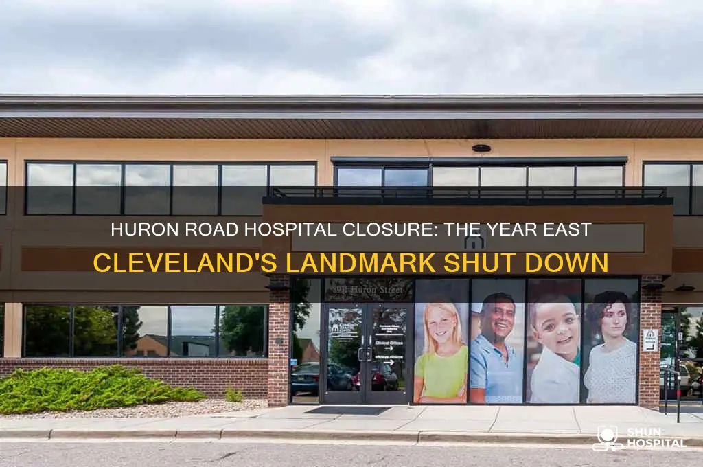 what year did huron road hospital in east cleveland close