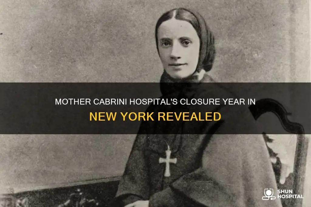what year did mother cabrini hospital close in new yorl