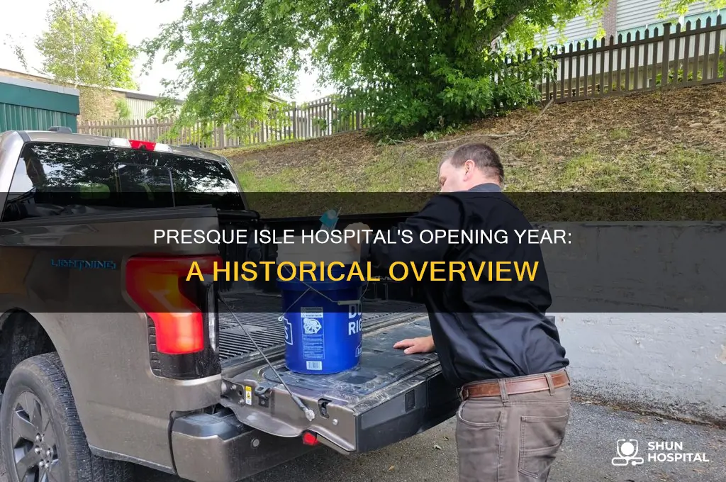 what year did presque isle hospital open