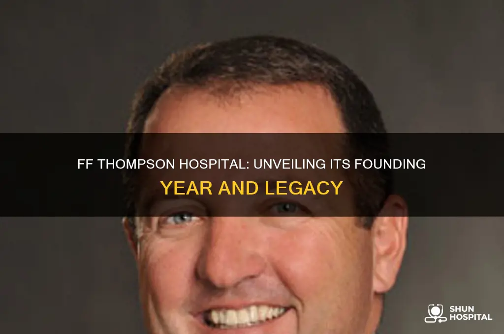 what year was ff thompson hospital founded