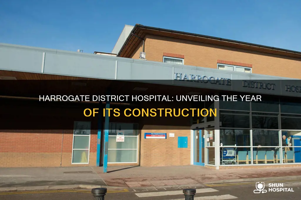 what year was harrogate district hospital built