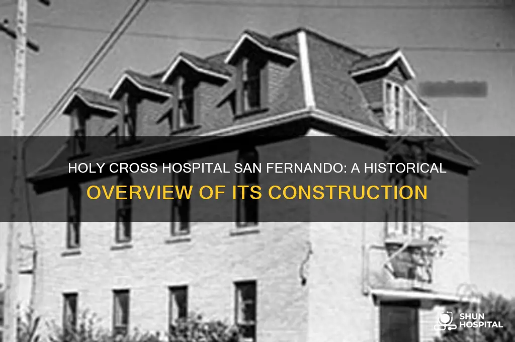 what year was holy cross hospital built san fernando