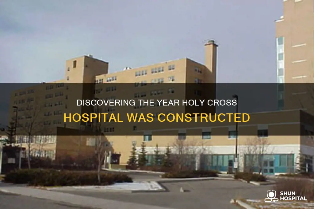 what year was holy cross hospital built