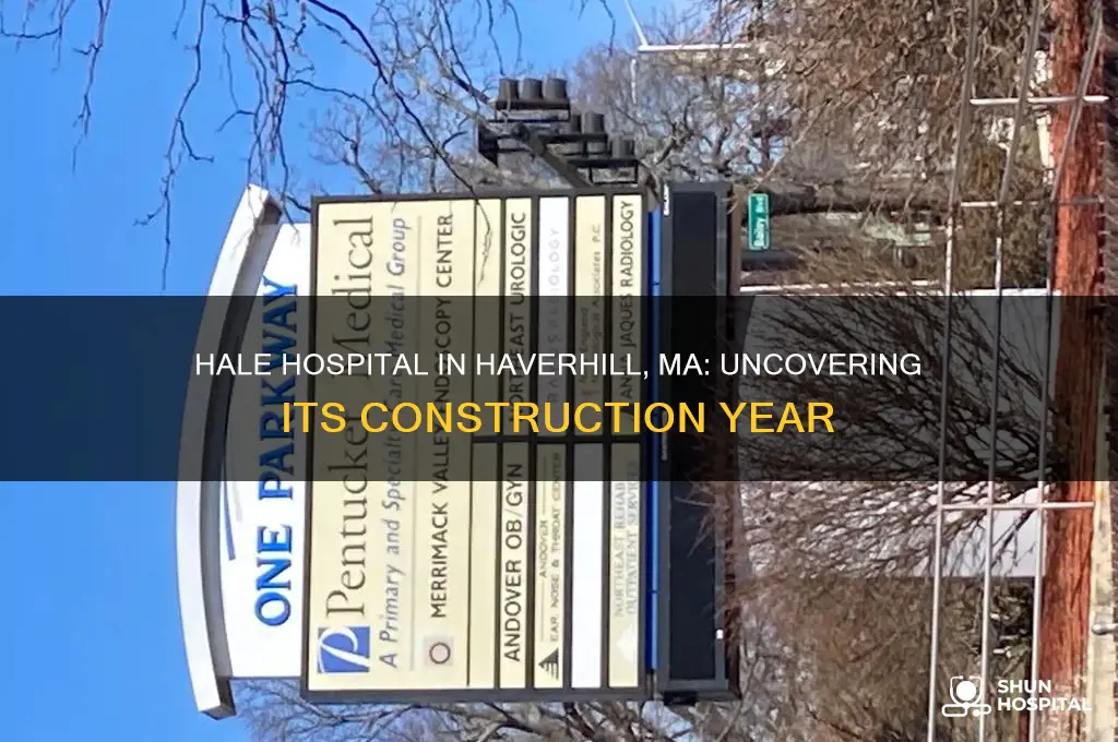 what year was the hale hospital in haverhill ma built