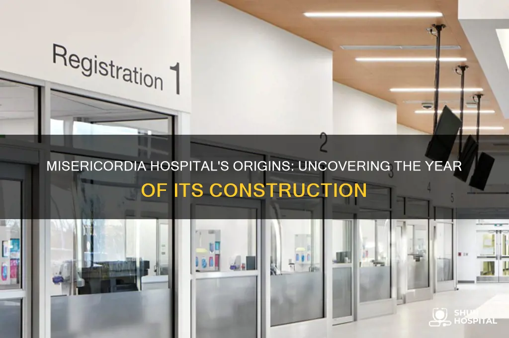 what year was the misericordia hospital built