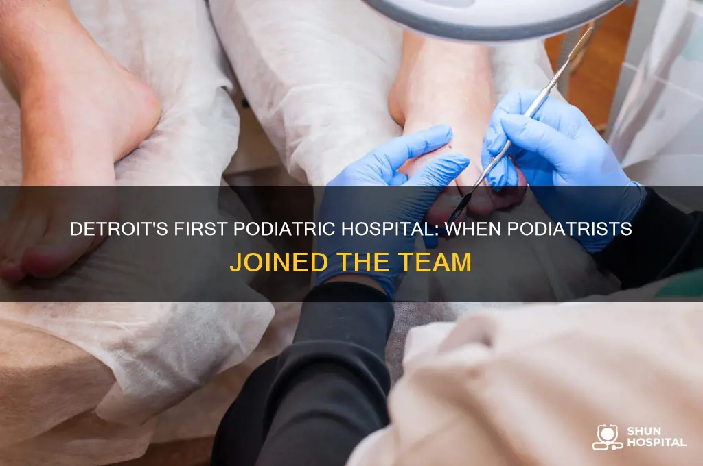 what year were podiatrists allowed in detroit first podiatric hospital