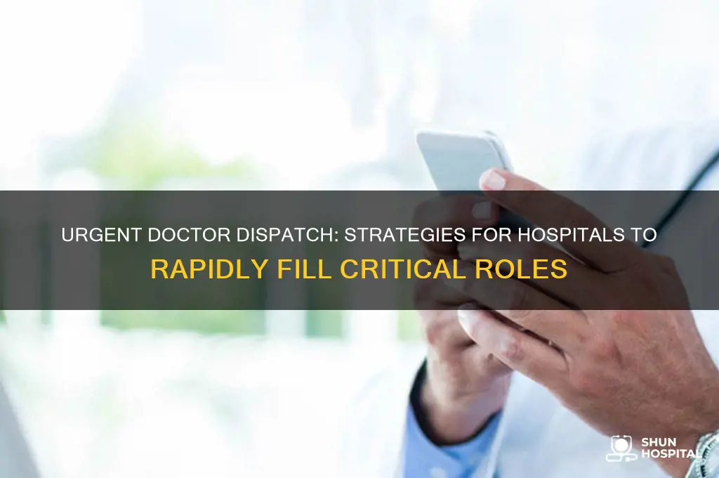 when a hospital needs a doctor quick