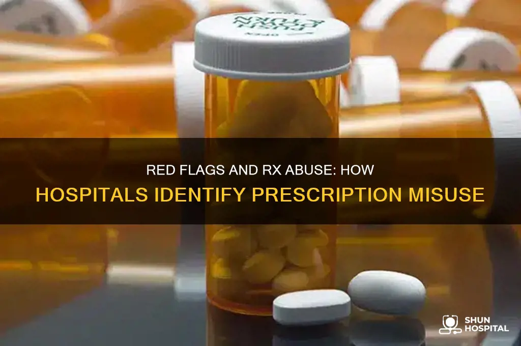 when a hospital red flags someone for prescription abuse