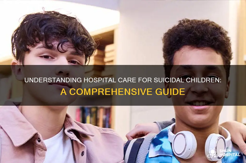 when a kid is suicidal what happens in the hospital