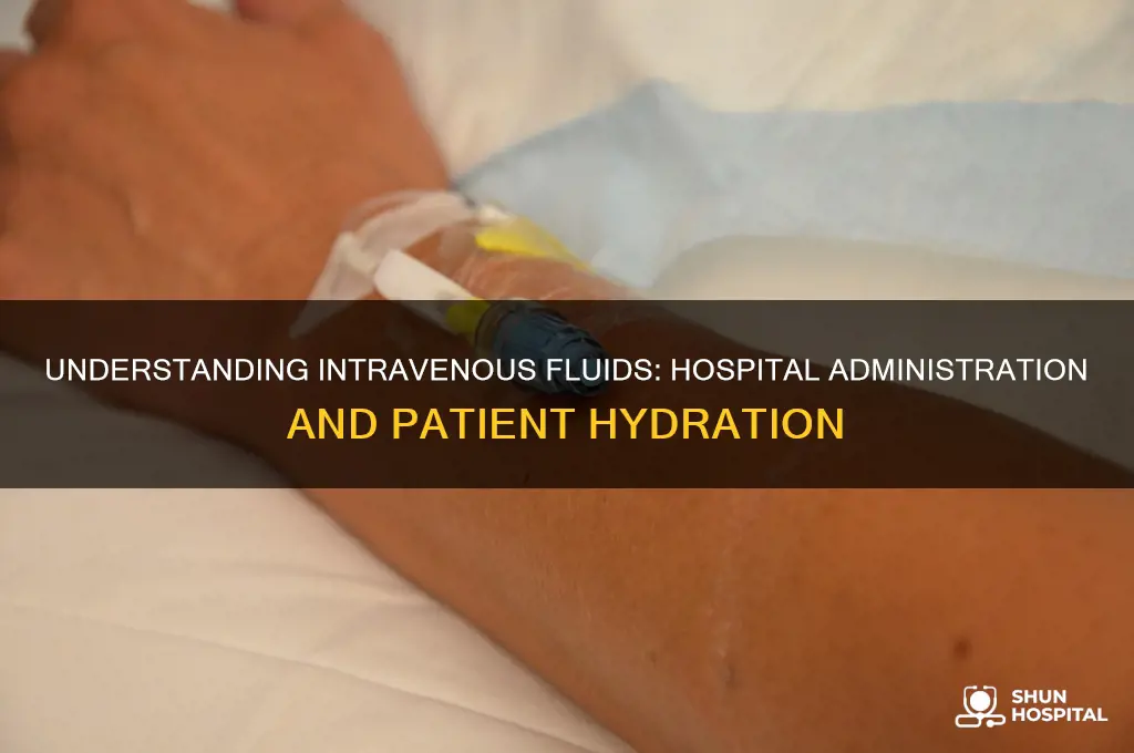 when a person in the hospital is given fluid