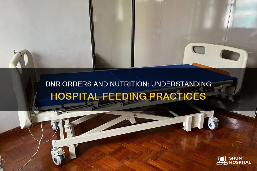 when a person is dnr does a hospital feed them