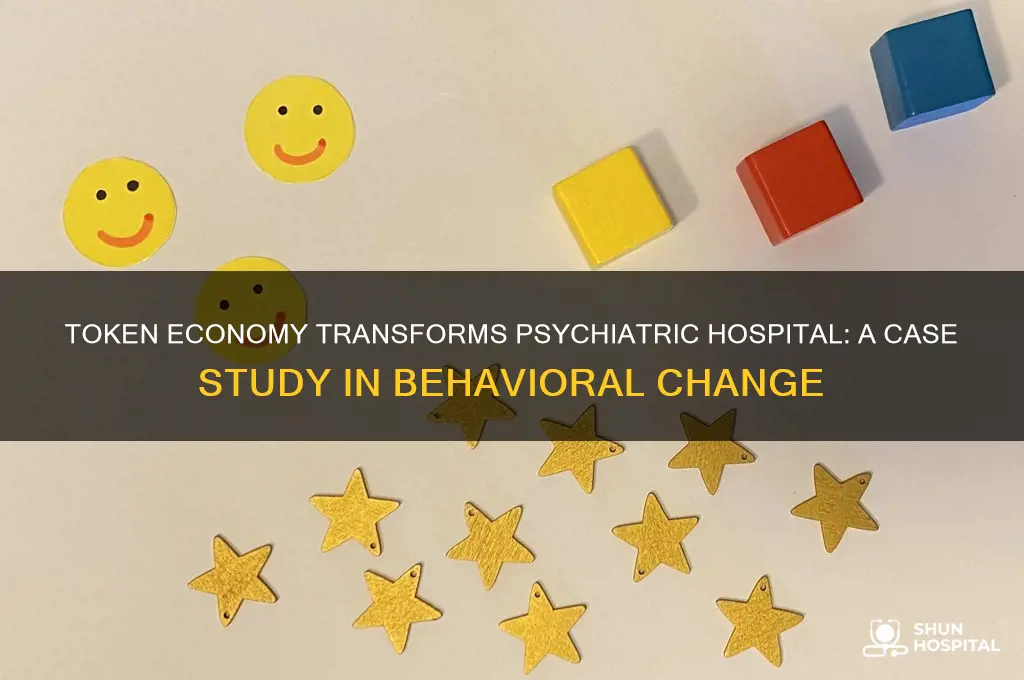 when a token economy was instituted in a psychiatric hospital