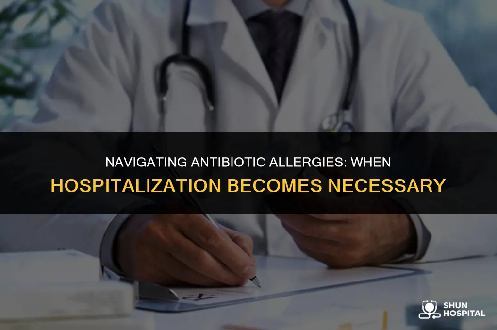 when antibiotic allergies require hospitalization