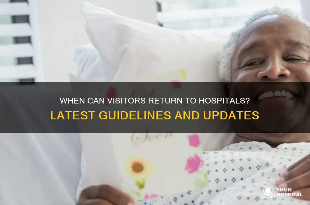 when are visitors allowed back in hospitals
