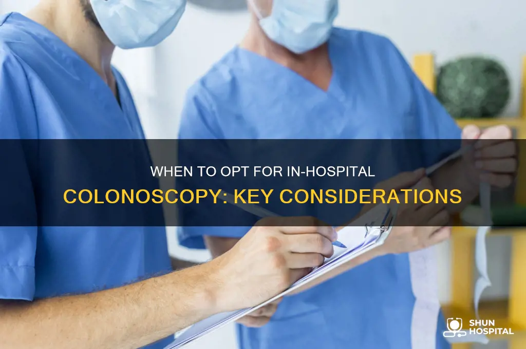 when colonoscopy should be done in hospital