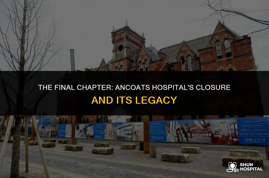 when did ancoats hospital close