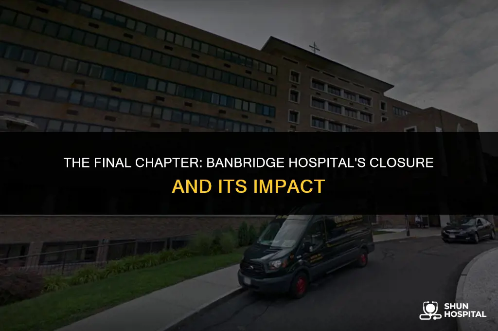 when did banbridge hospital close