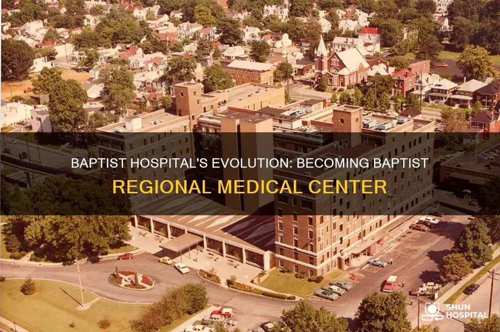 when did baptist hospital become baptist regional medical center