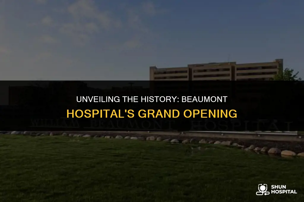 when did beaumont hospital open