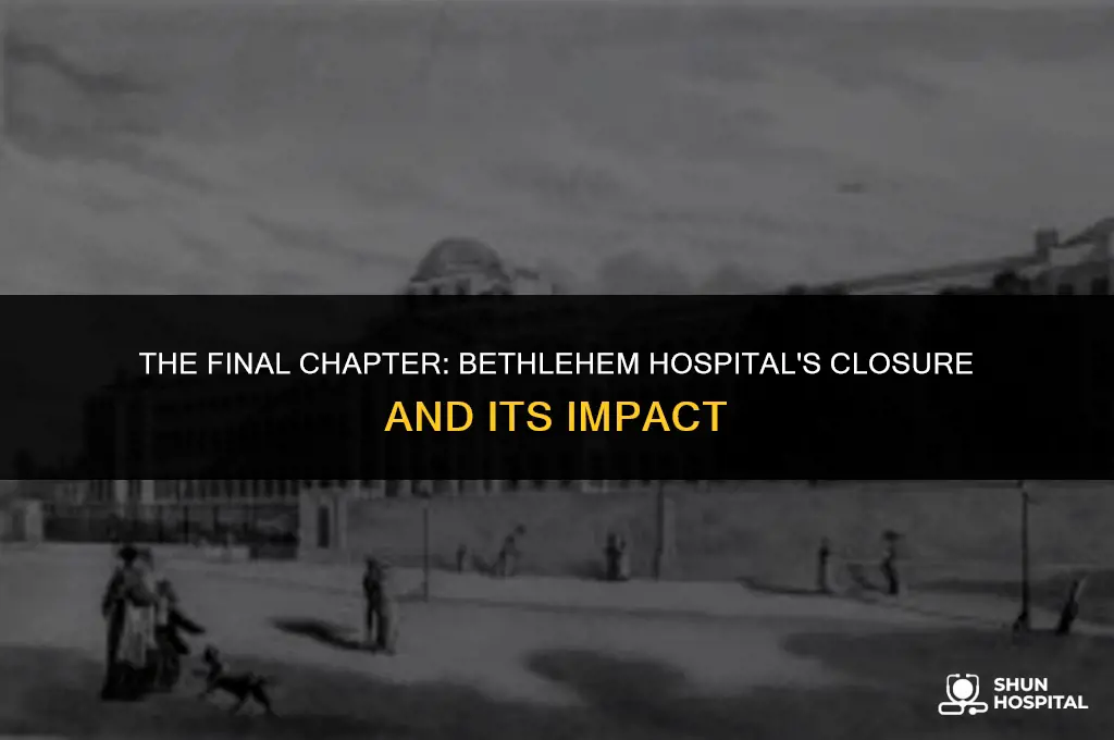 when did bethlem hospital close