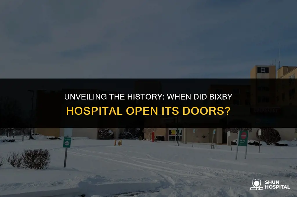 when did bixby hospital