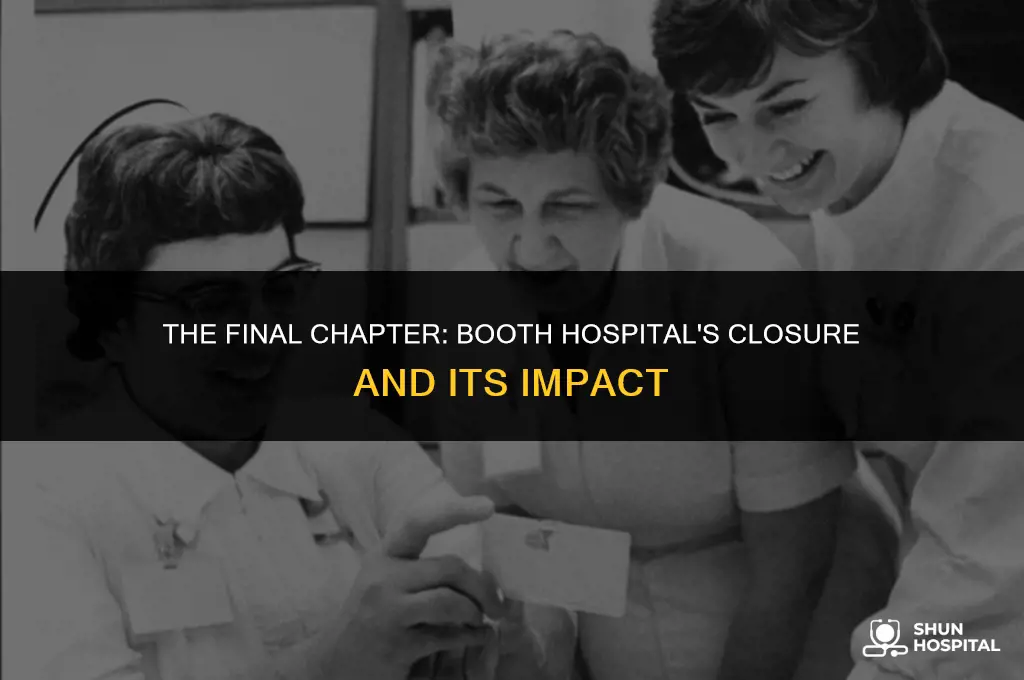 when did booth hospital close