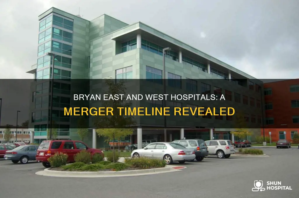 when did bryan east hospital and bryan west hospital merge