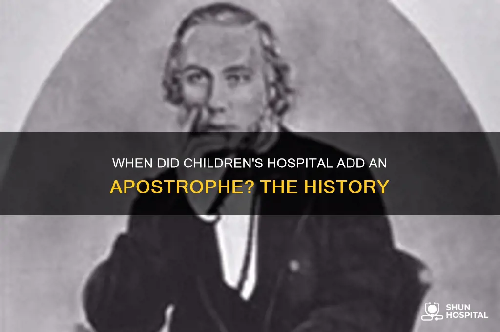 when did childrens hospital add an apostrophe