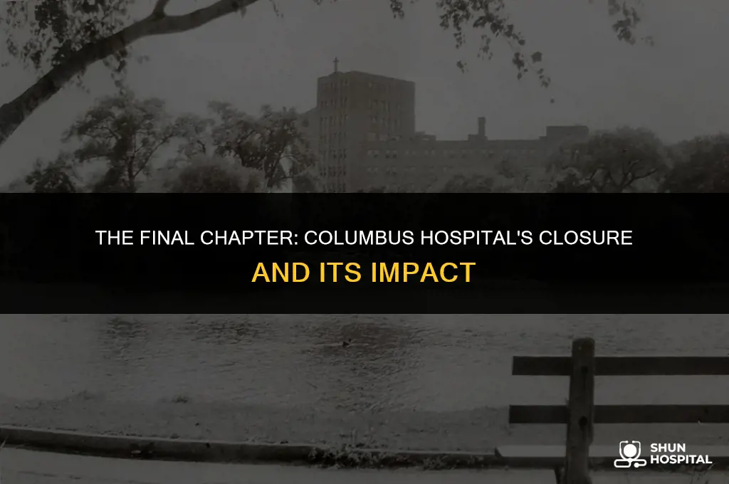 when did columbus hospital close