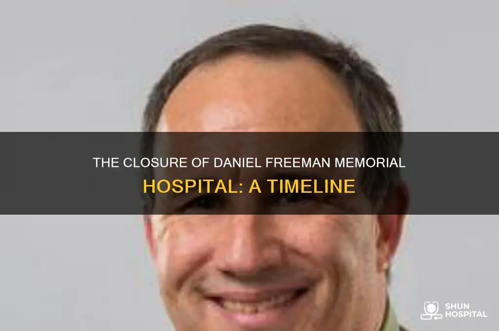 when did daniel freeman memorial hospital close
