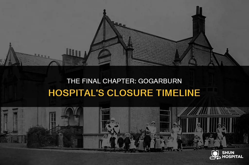 when did gogarburn hospital close